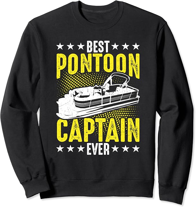 The BEST Pontoon boat captain ever! Pontoon boat Sweatshirt